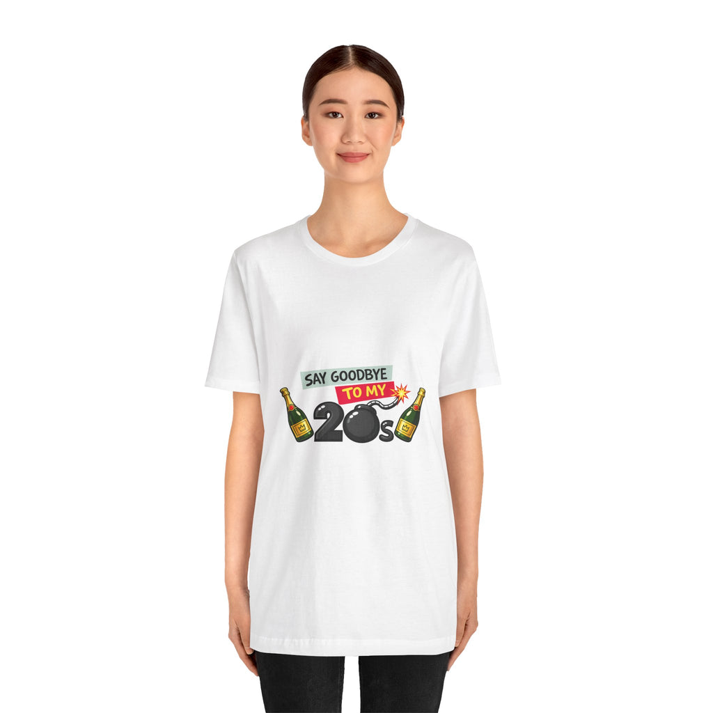 Say Goodbye to My 20s T-Shirt — 20s Birthday Party Tee