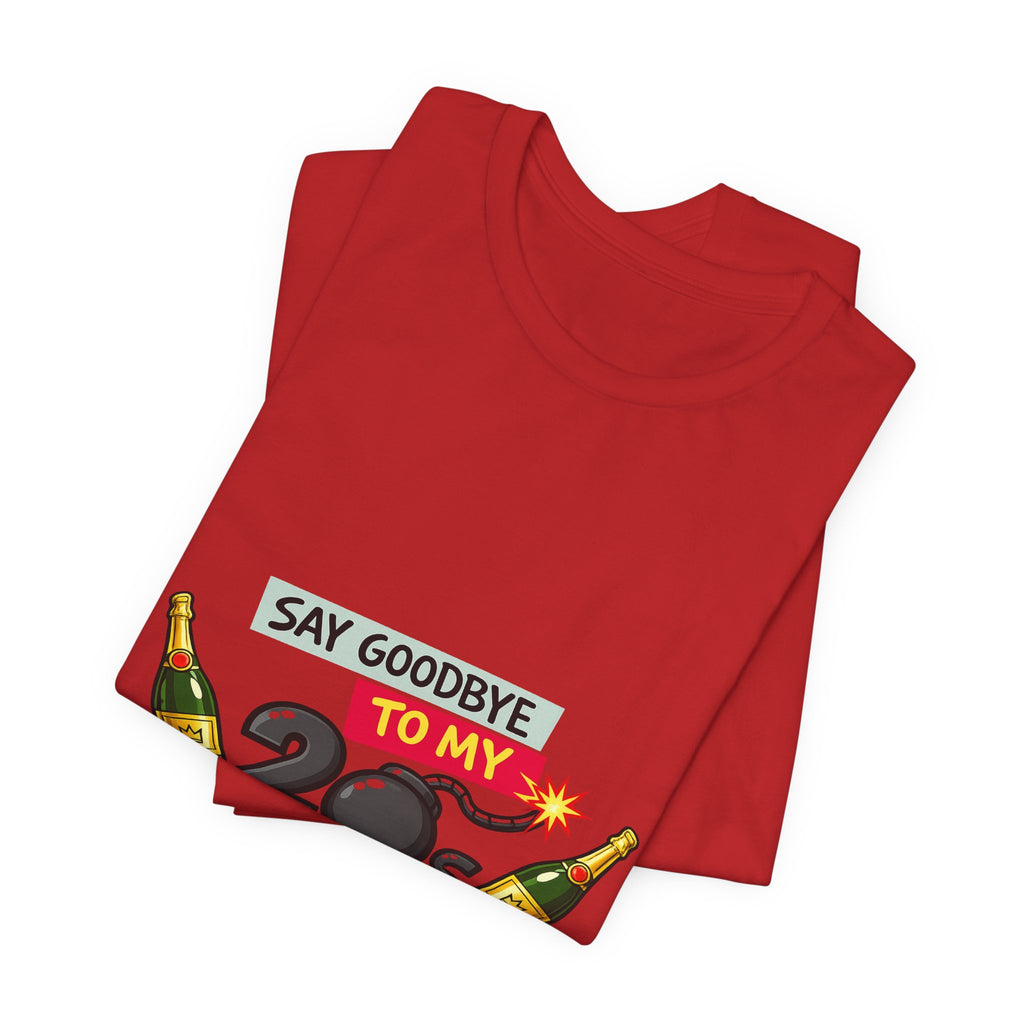 Say Goodbye to My 20s T-Shirt — 20s Birthday Party Tee