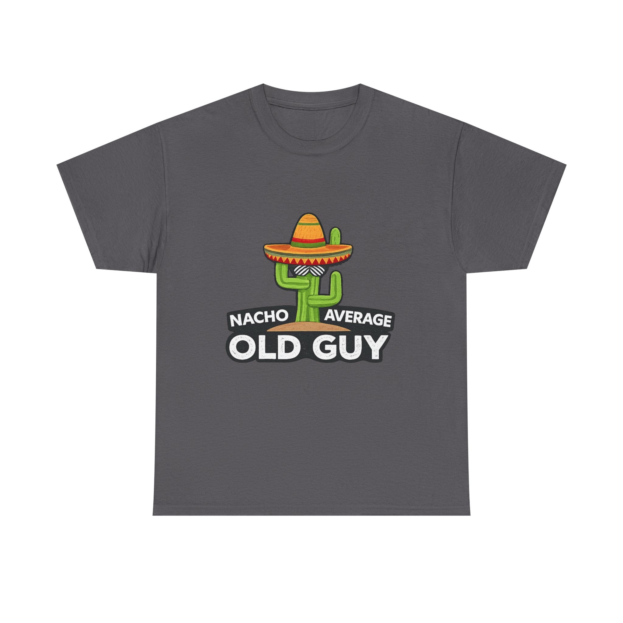 Old Guy T-Shirt – "Nacho Average" Cactus  Tee