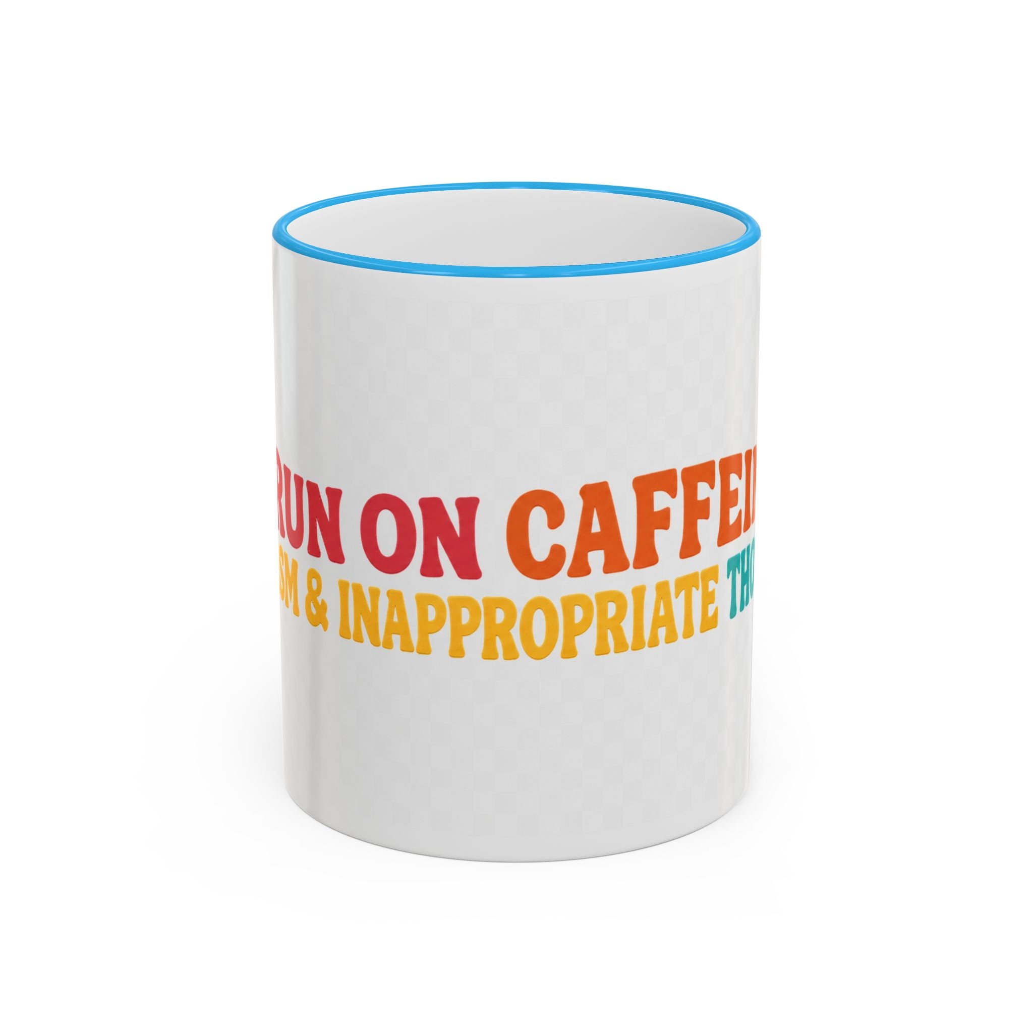 “Run on Caffeine, Chaos & Inappropriate Thoughts” Accent Funny Mug