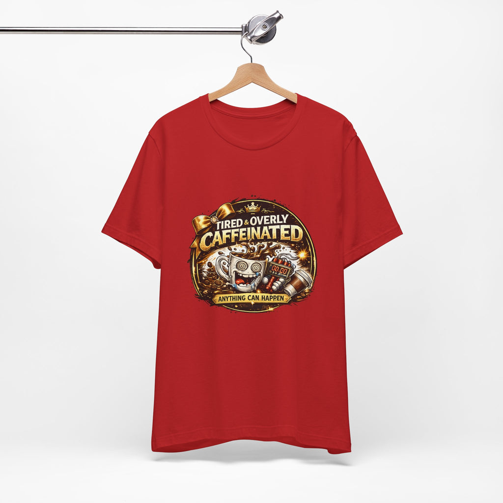 "Tired & Overly Caffeinated: Anything Can Happen" Coffee Graphic Tee