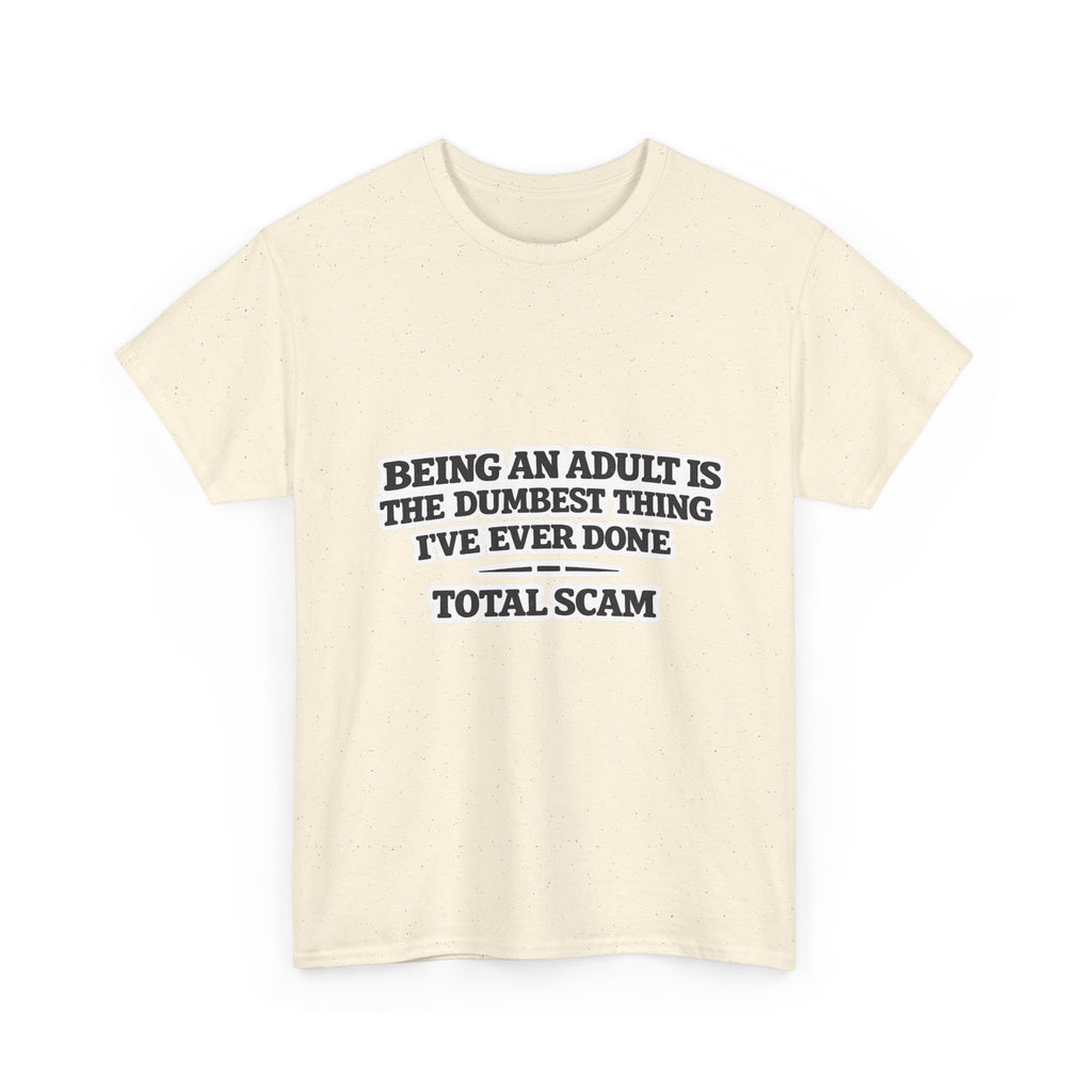 Being An Adult is the Dumbest Thing I've Ever Done Funny Tee Shirt