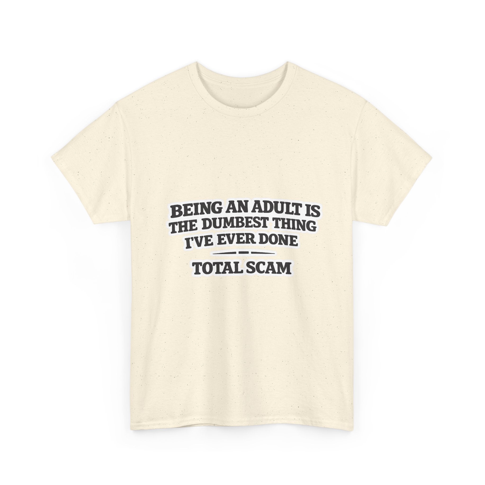 Being An Adult is the Dumbest Thing I've Ever Done Funny Tee Shirt