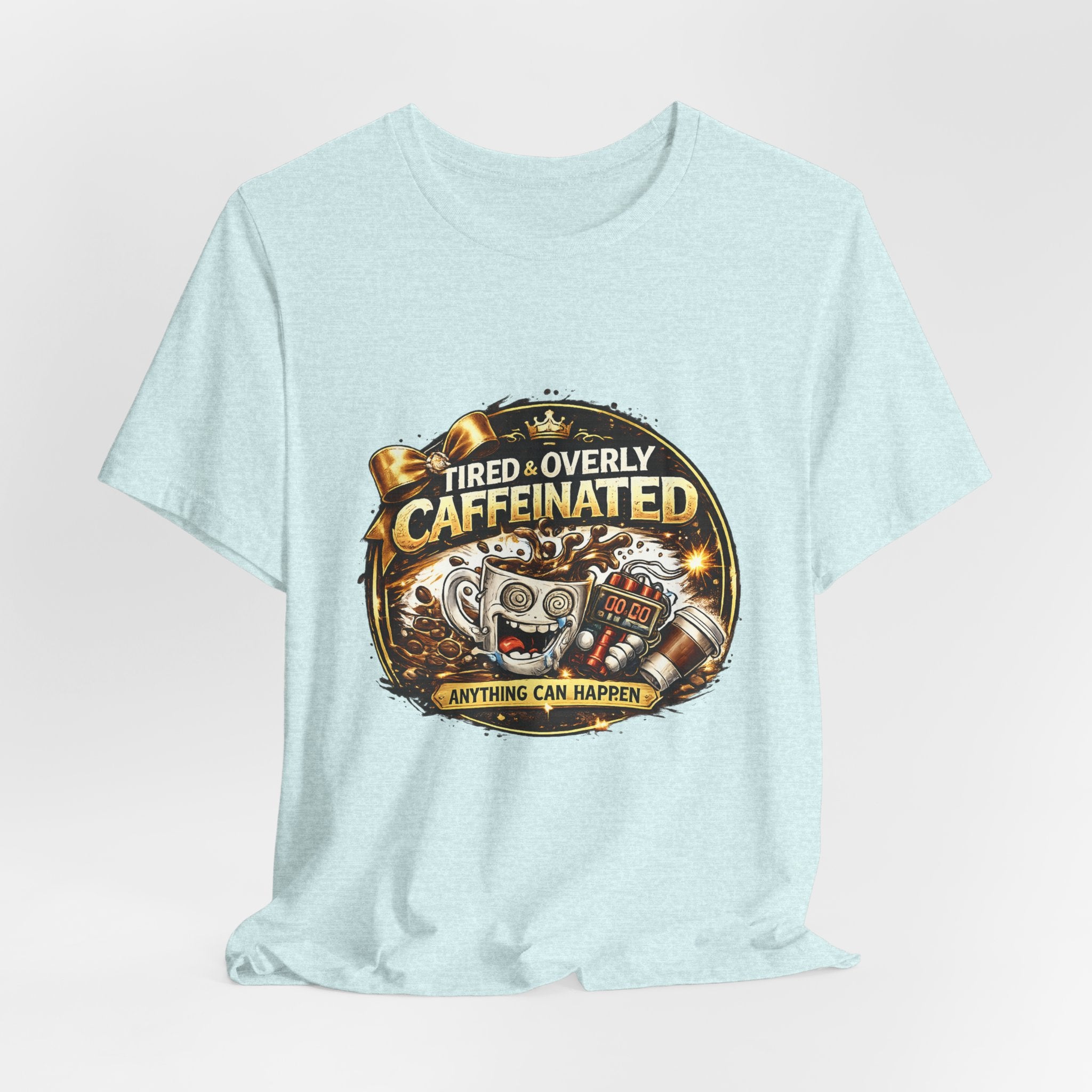"Tired & Overly Caffeinated: Anything Can Happen" Coffee Graphic Tee