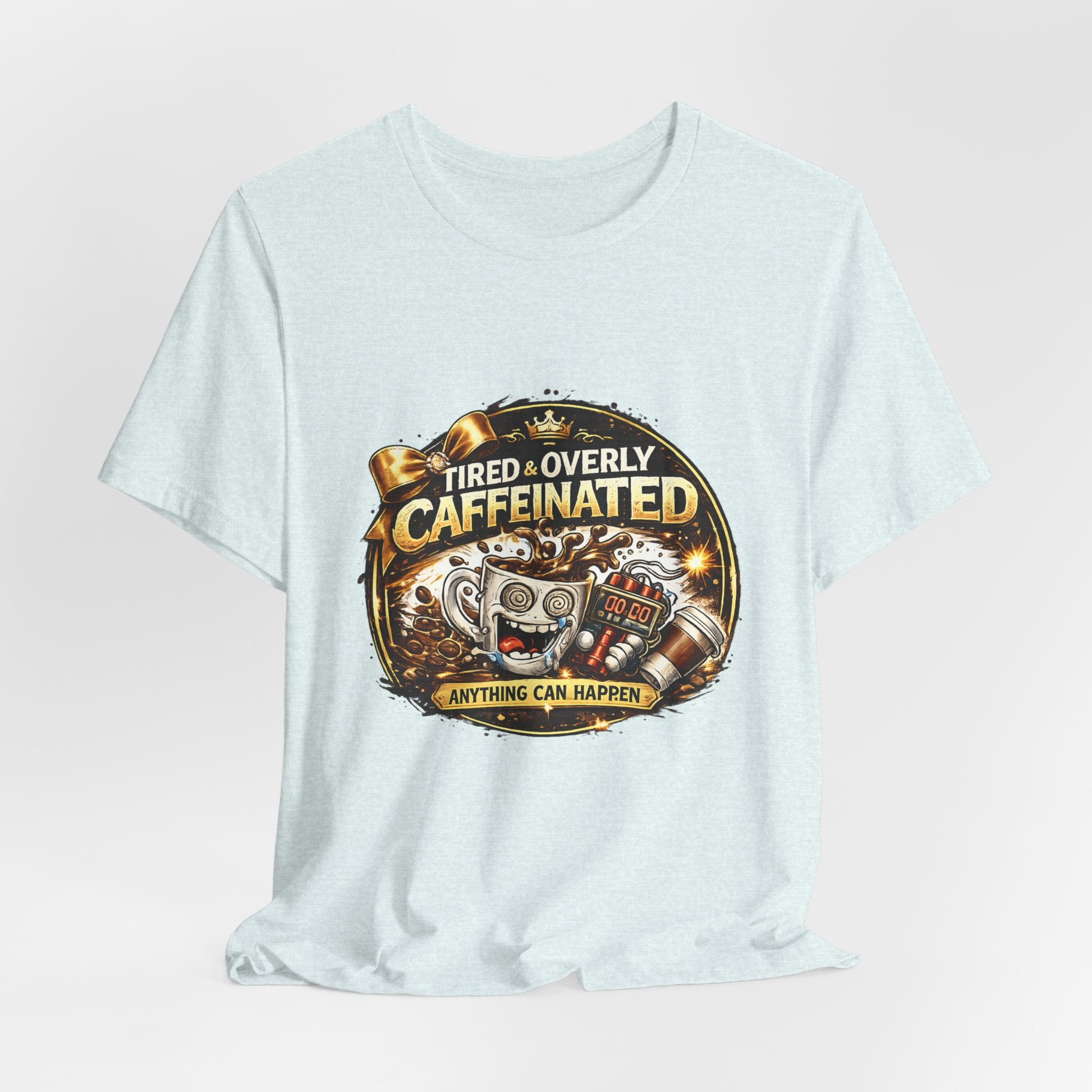 "Tired & Overly Caffeinated: Anything Can Happen" Coffee Graphic Tee