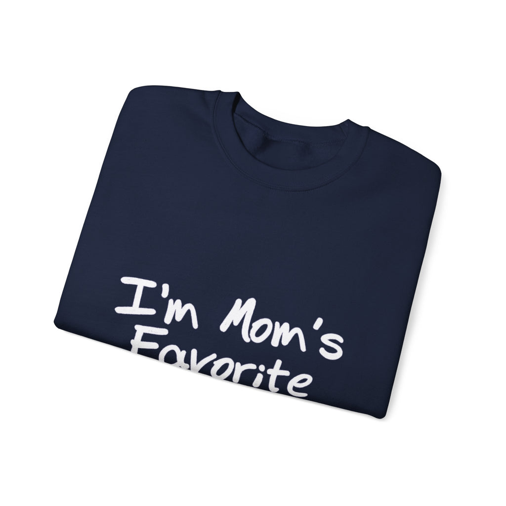 I'm Mom's Favorite Sweatshirt