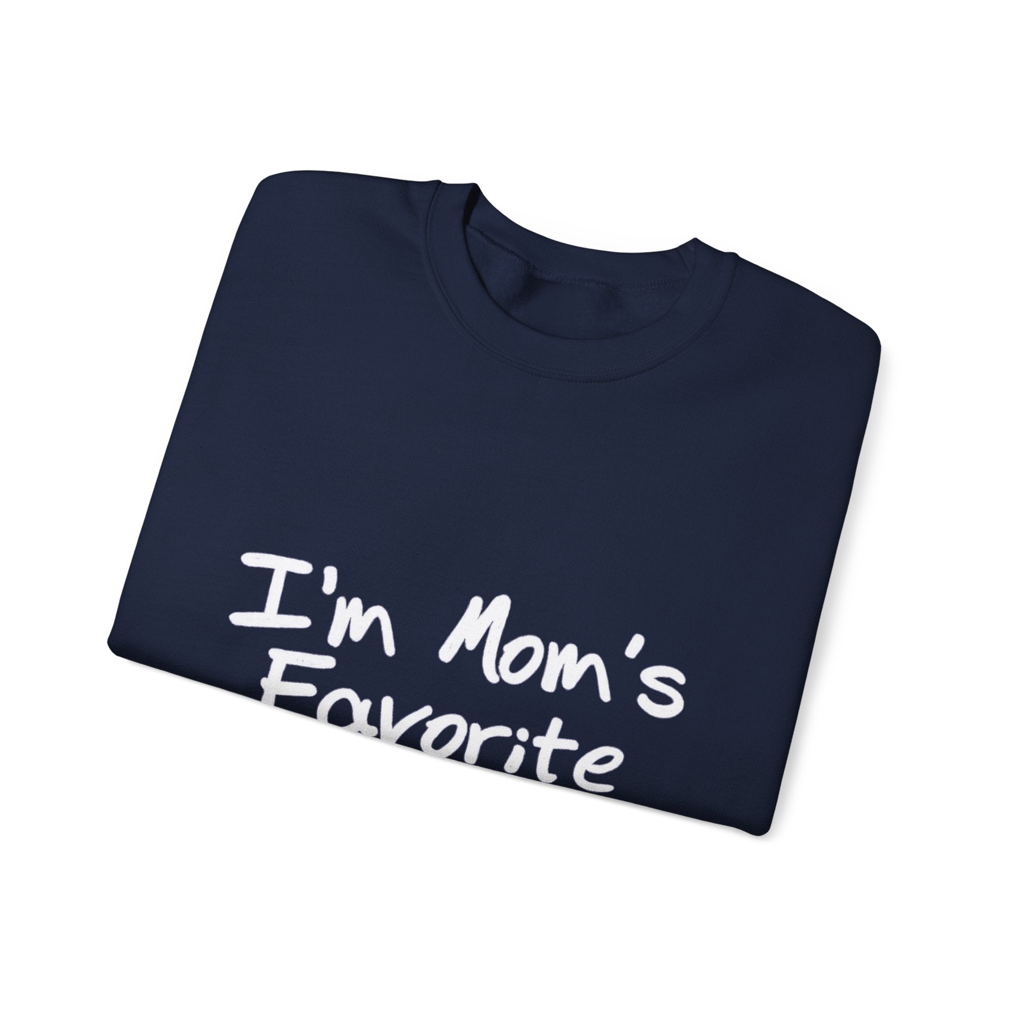 I'm Mom's Favorite Sweatshirt