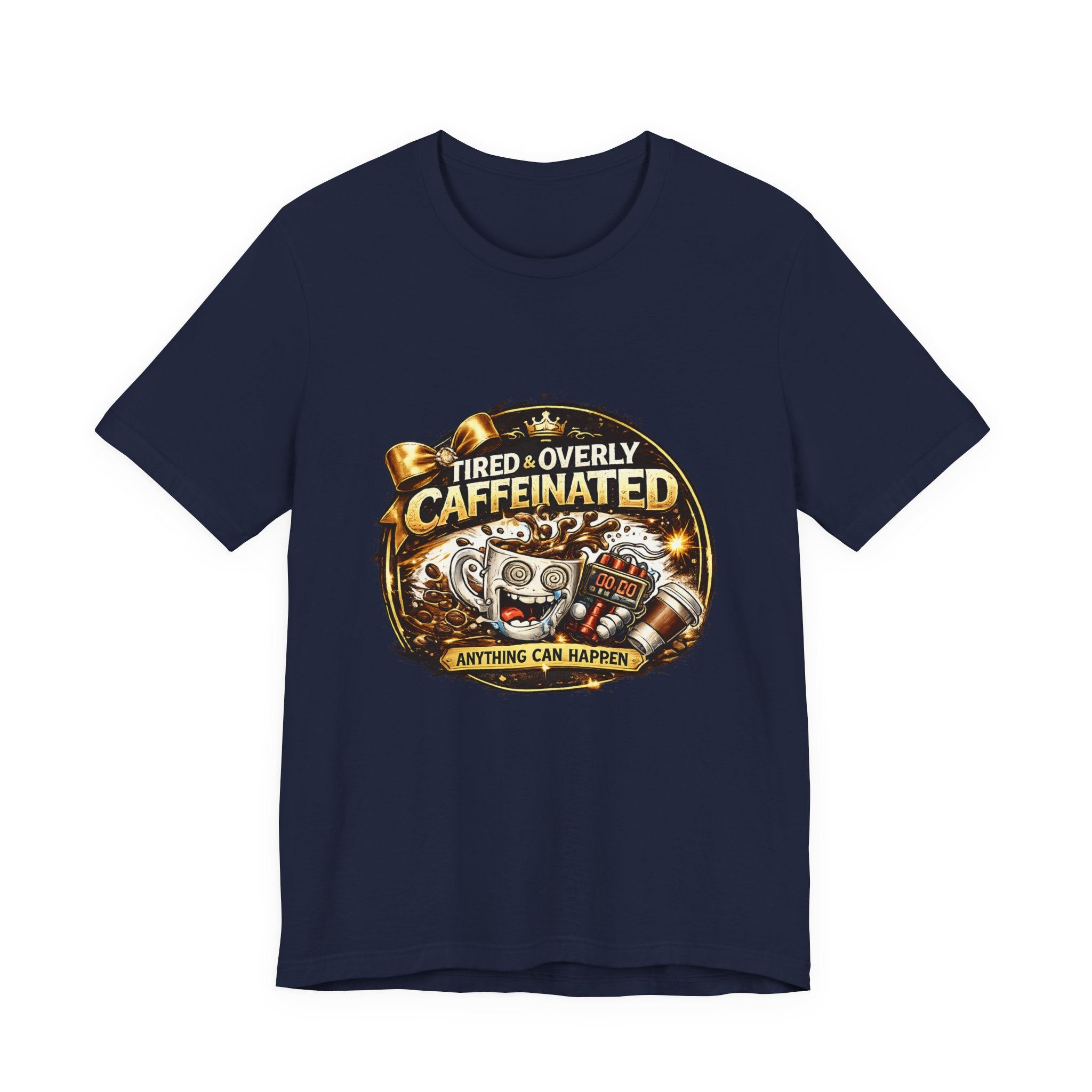 "Tired & Overly Caffeinated: Anything Can Happen" Coffee Graphic Tee