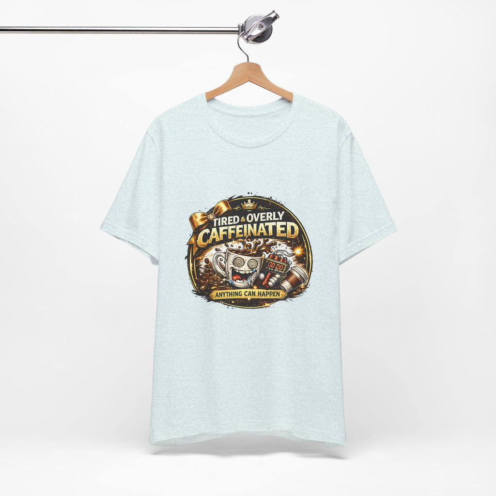 "Tired & Overly Caffeinated: Anything Can Happen" Coffee Graphic Tee