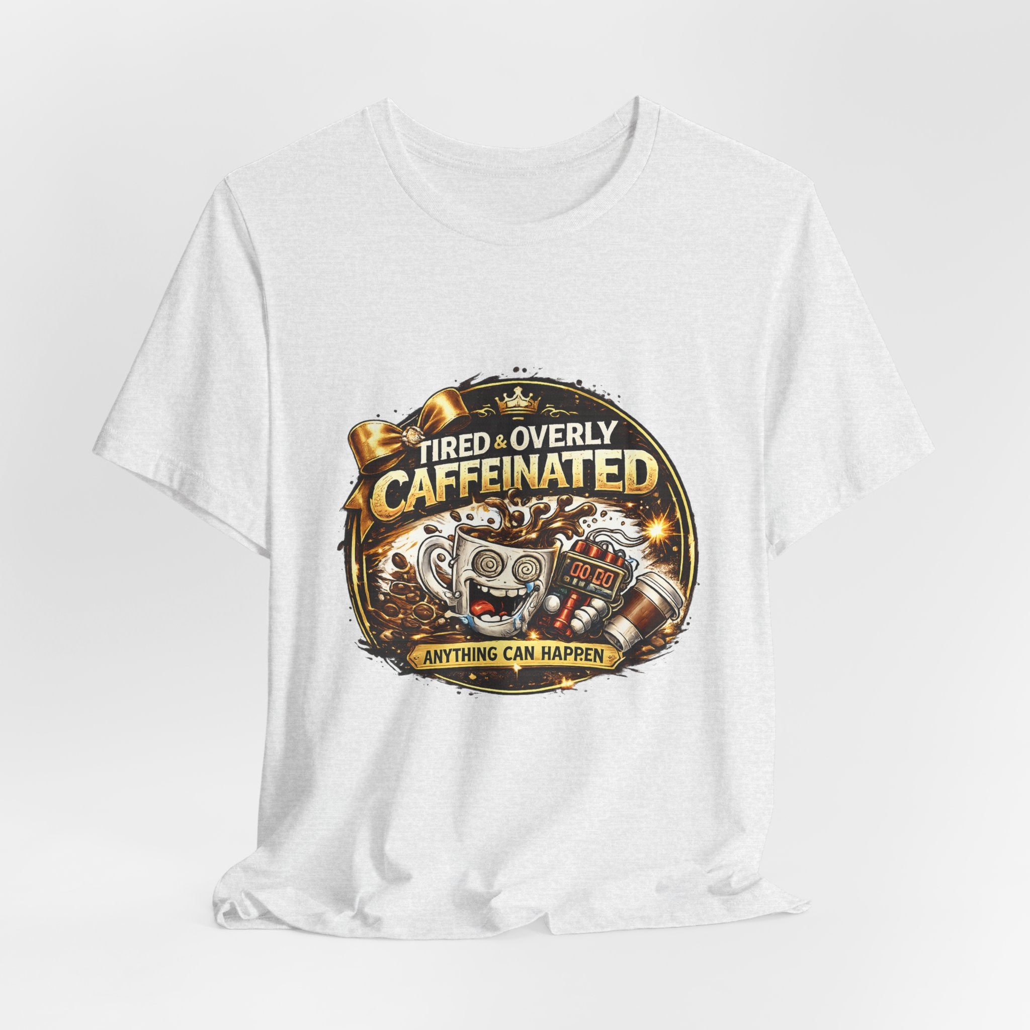 "Tired & Overly Caffeinated: Anything Can Happen" Coffee Graphic Tee