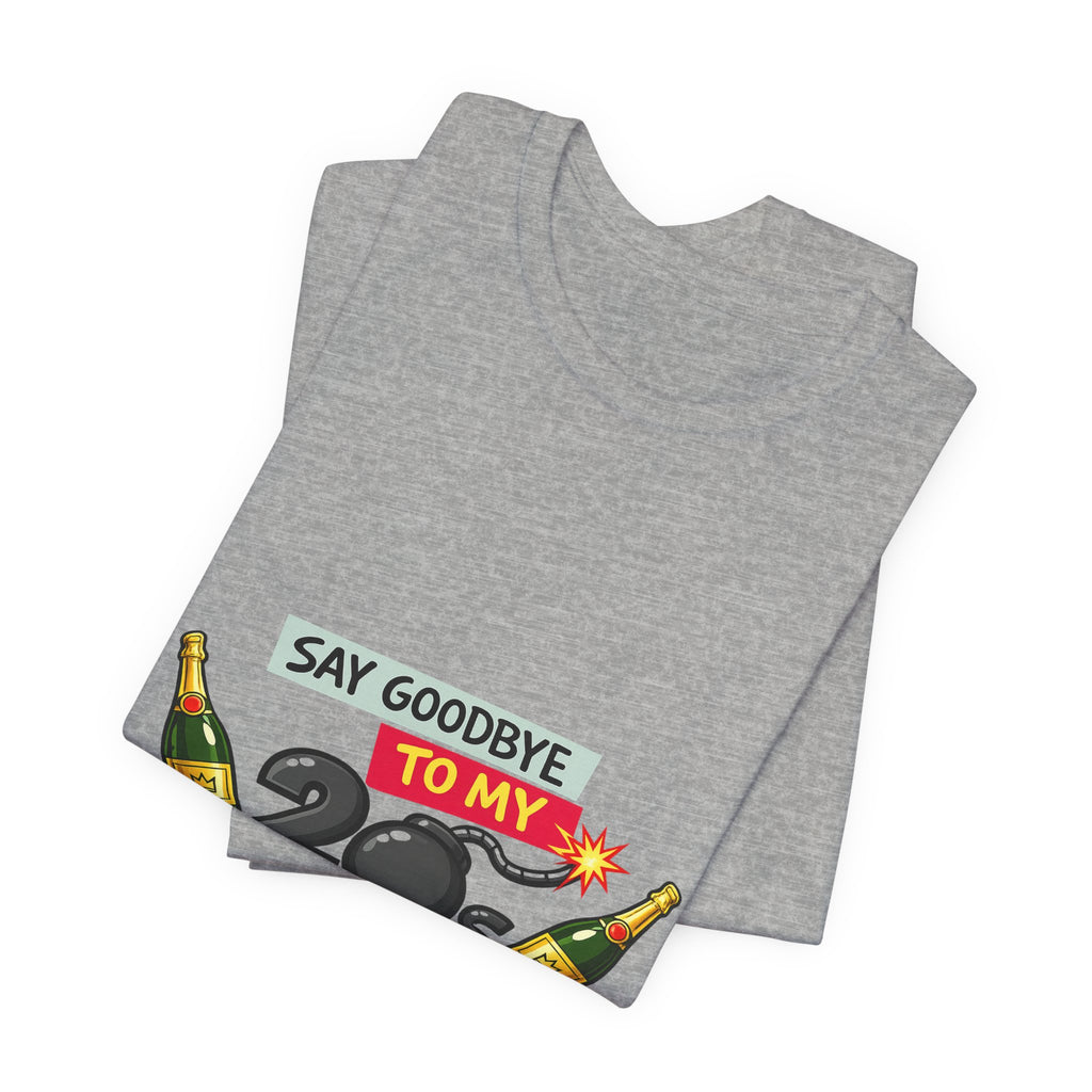 Say Goodbye to My 20s T-Shirt — 20s Birthday Party Tee