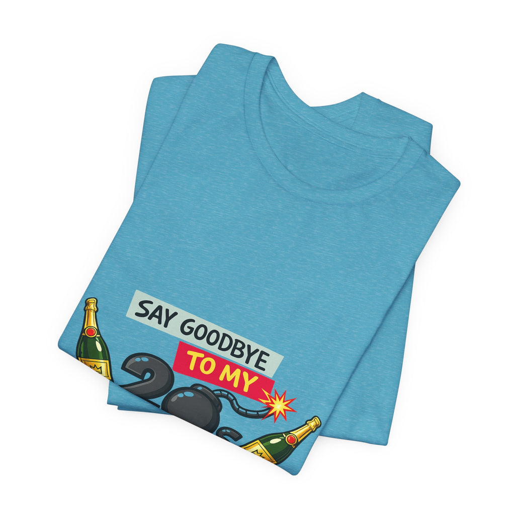 Say Goodbye to My 20s T-Shirt — 20s Birthday Party Tee