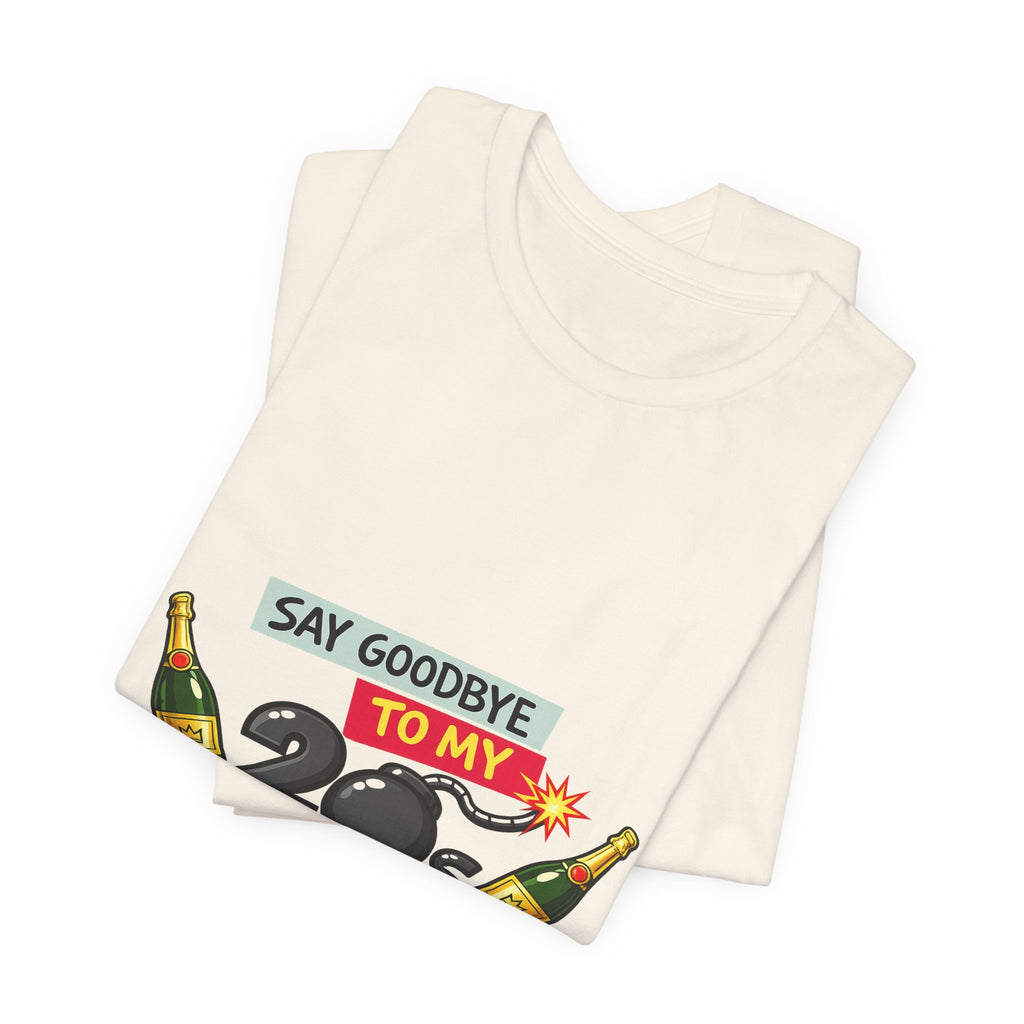 Say Goodbye to My 20s T-Shirt — 20s Birthday Party Tee