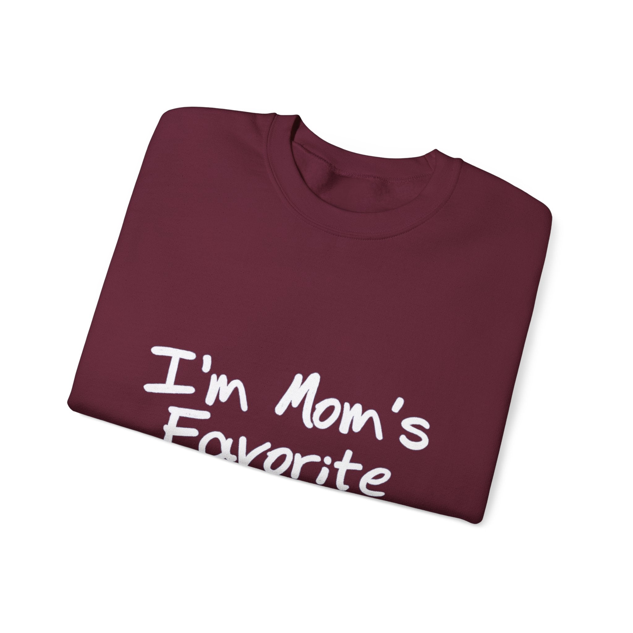 I'm Mom's Favorite Sweatshirt