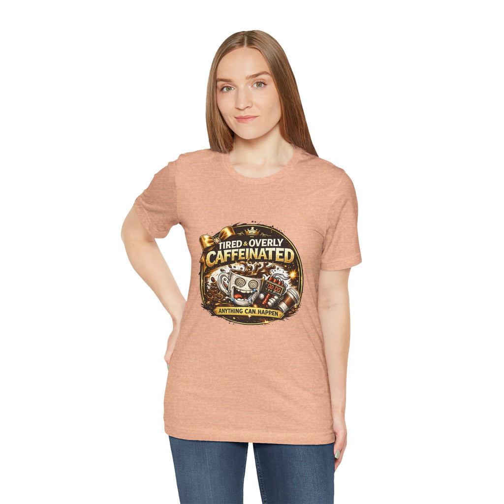 "Tired & Overly Caffeinated: Anything Can Happen" Coffee Graphic Tee