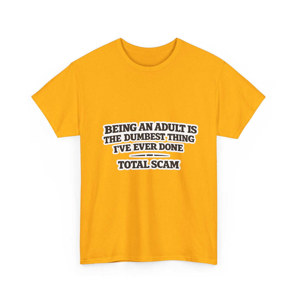 Being An Adult is the Dumbest Thing I've Ever Done Funny Tee Shirt