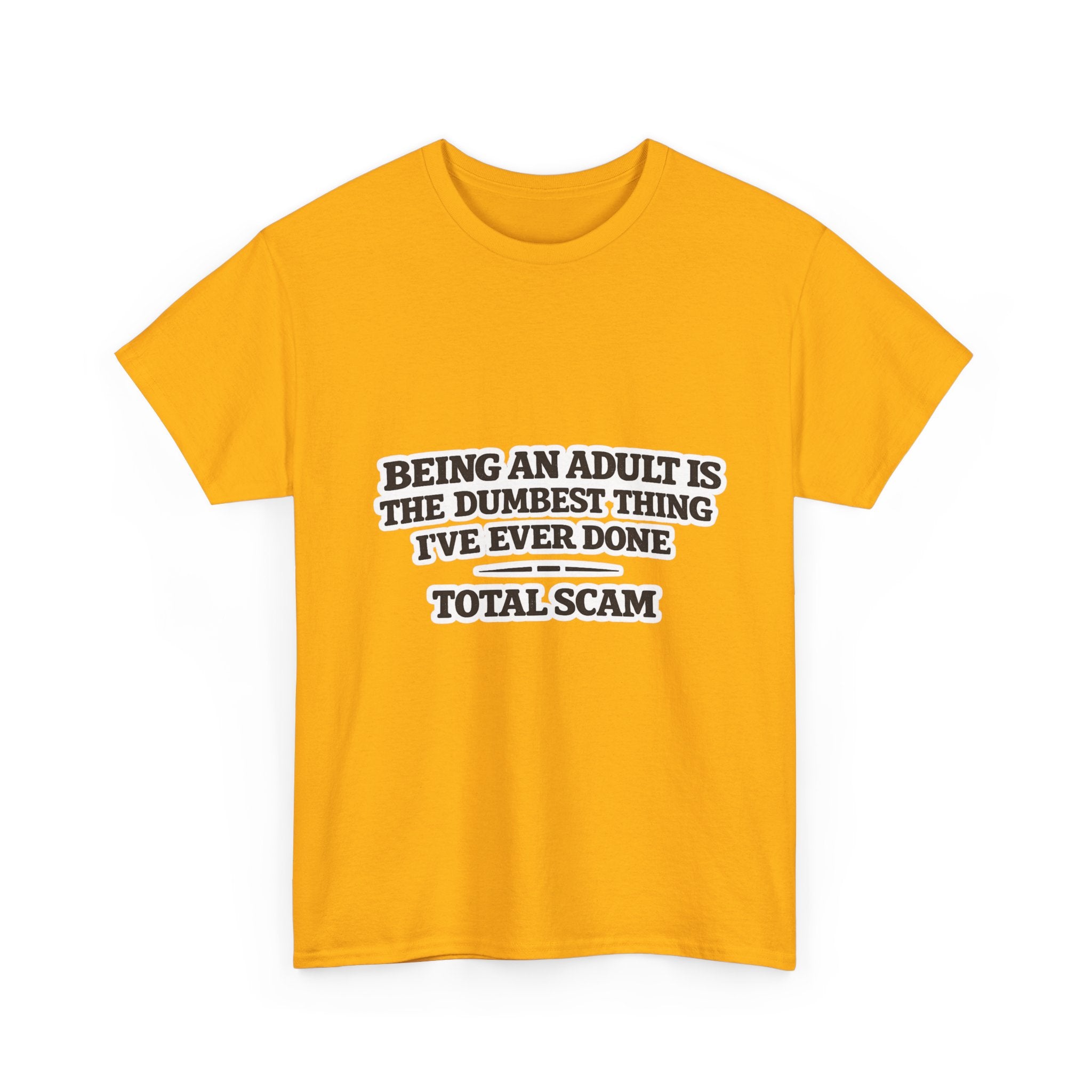 Being An Adult is the Dumbest Thing I've Ever Done Funny Tee Shirt