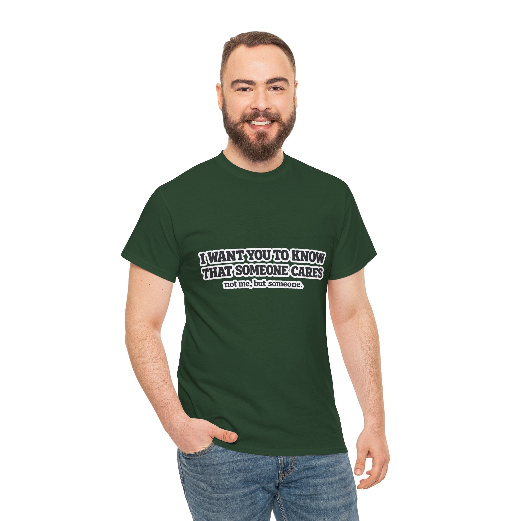 I Want You To Know That Someone Cares Tee — Compassion Message T-Shirt