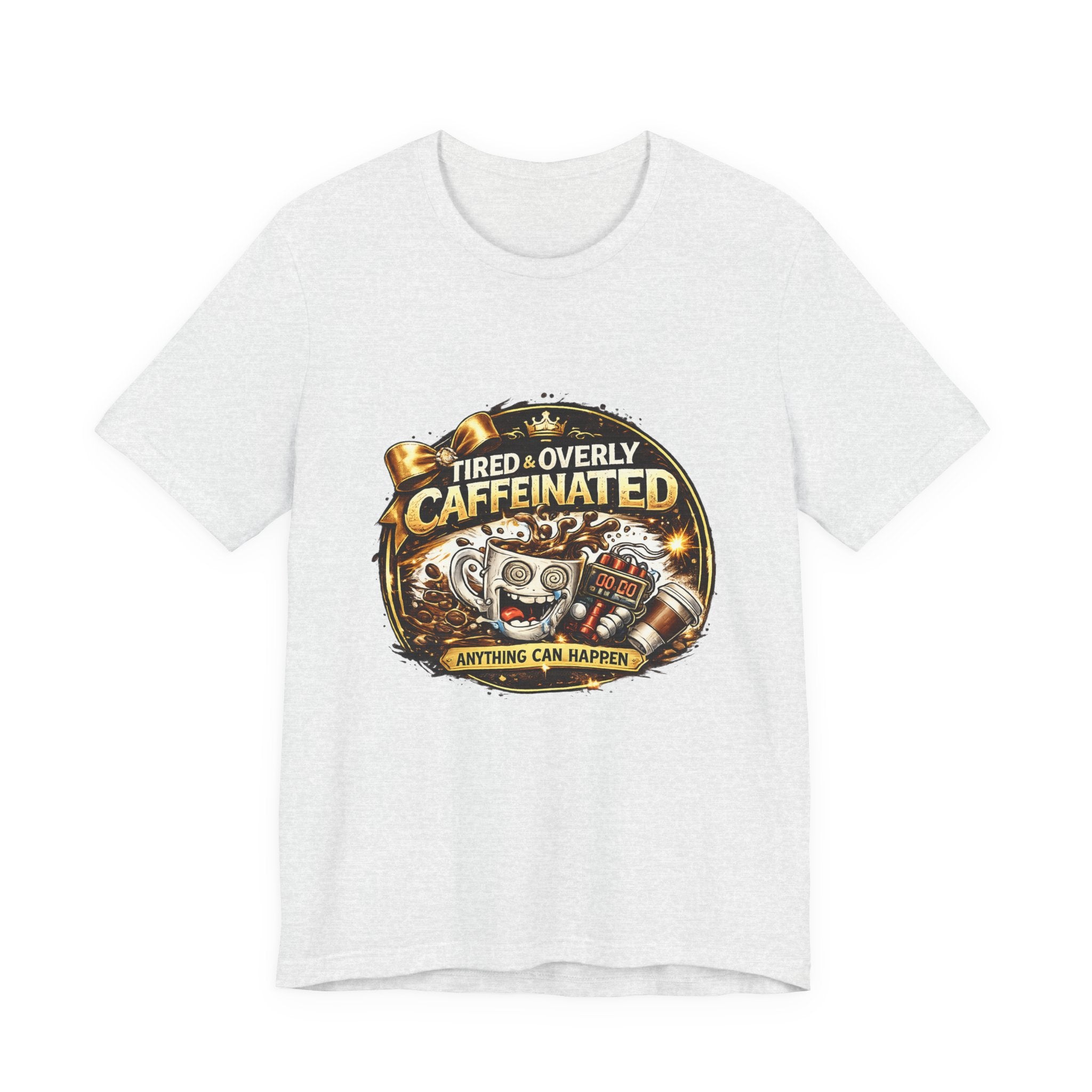 "Tired & Overly Caffeinated: Anything Can Happen" Coffee Graphic Tee