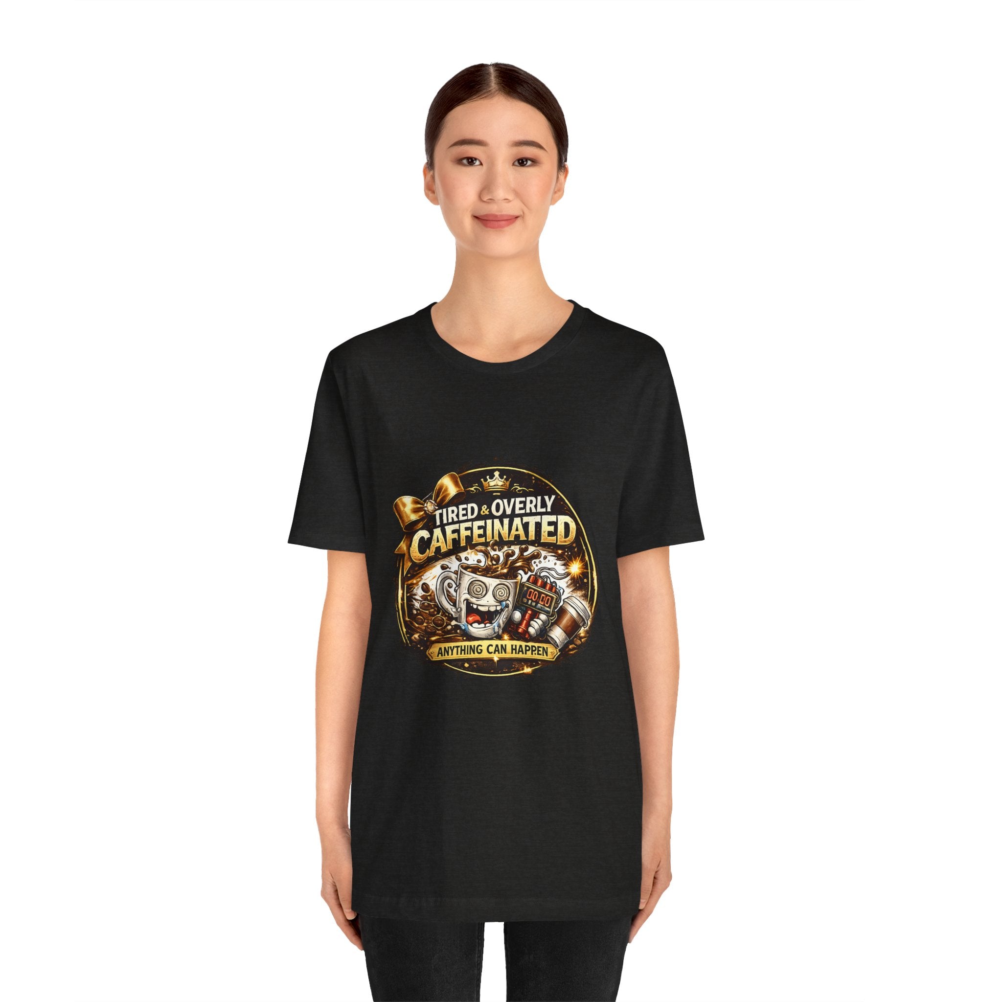 "Tired & Overly Caffeinated: Anything Can Happen" Coffee Graphic Tee
