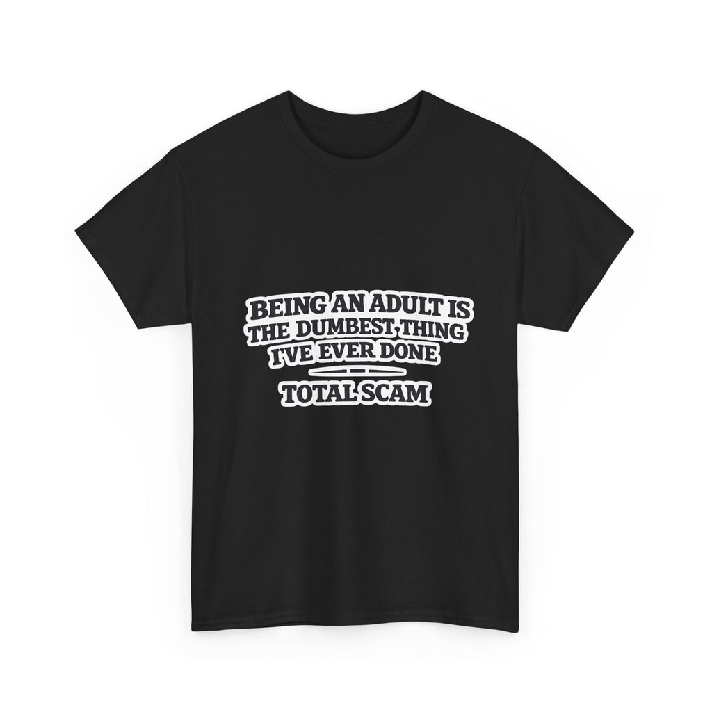 Being An Adult is the Dumbest Thing I've Ever Done Funny Tee Shirt