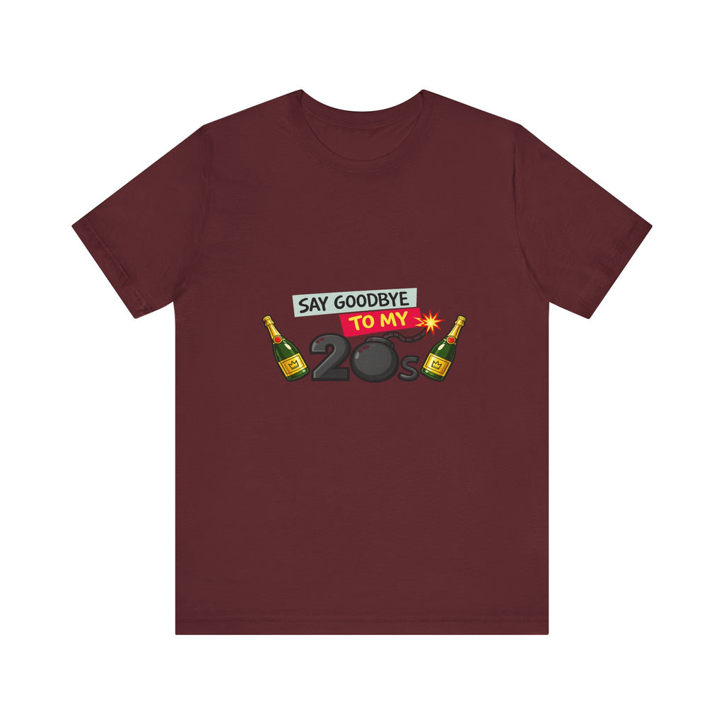Say Goodbye to My 20s T-Shirt — 20s Birthday Party Tee