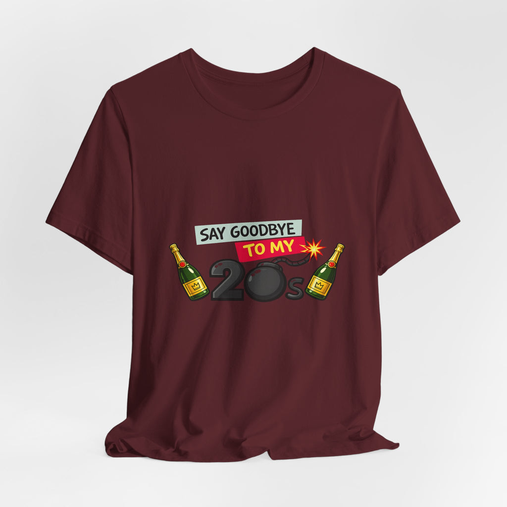 Say Goodbye to My 20s T-Shirt — 20s Birthday Party Tee