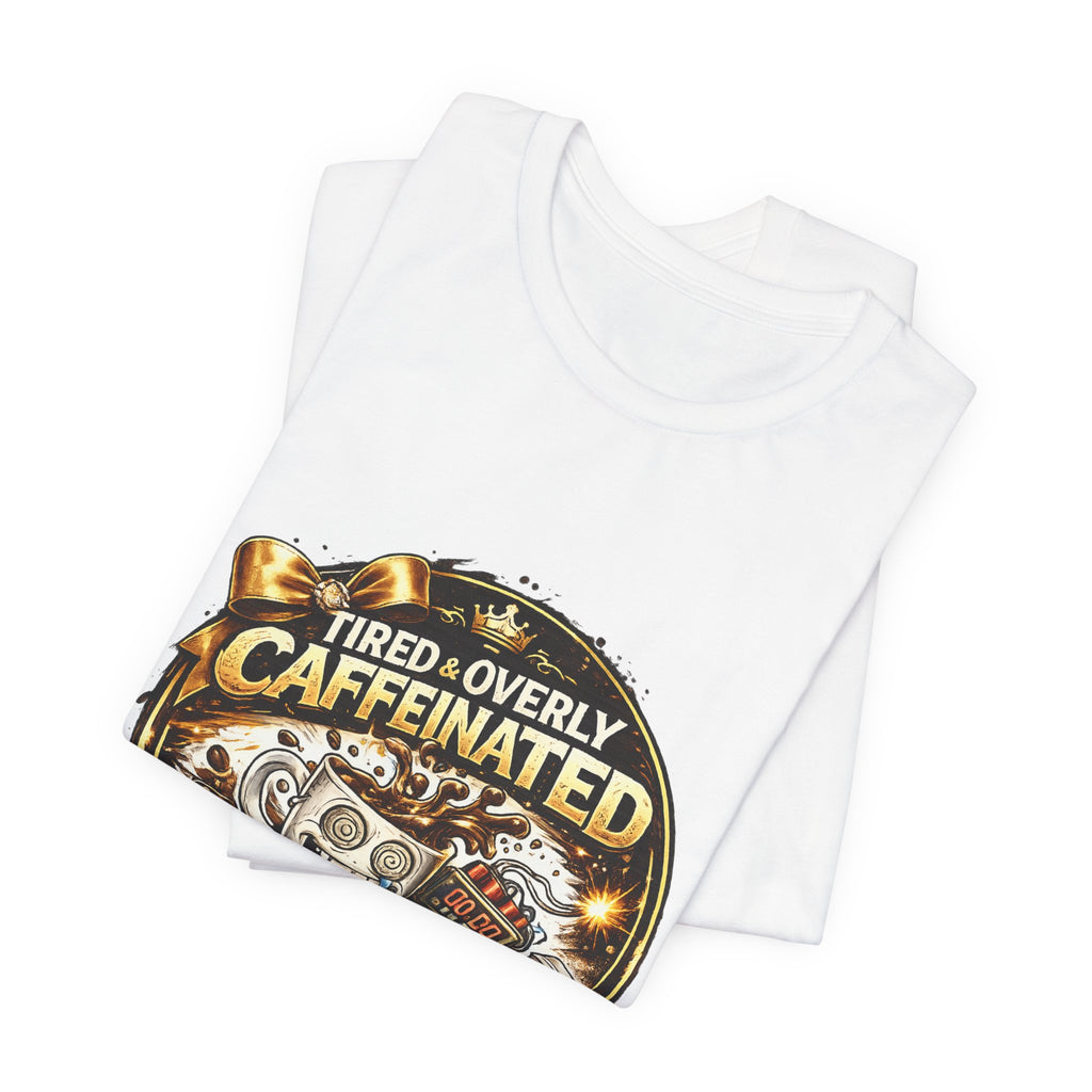 "Tired & Overly Caffeinated: Anything Can Happen" Coffee Graphic Tee