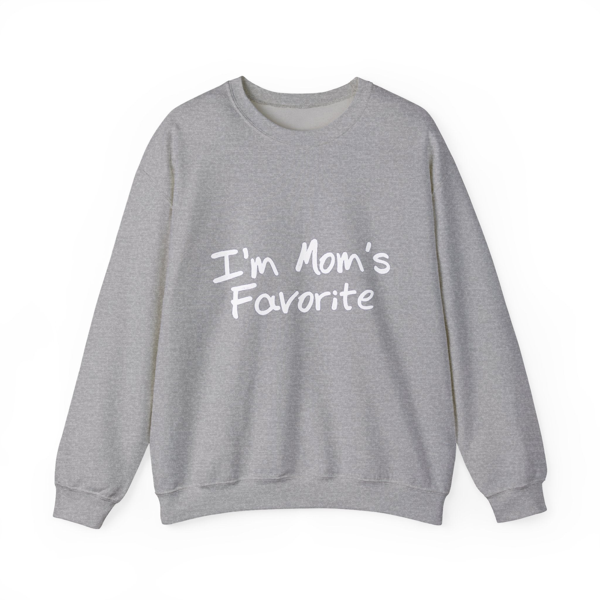I'm Mom's Favorite Sweatshirt