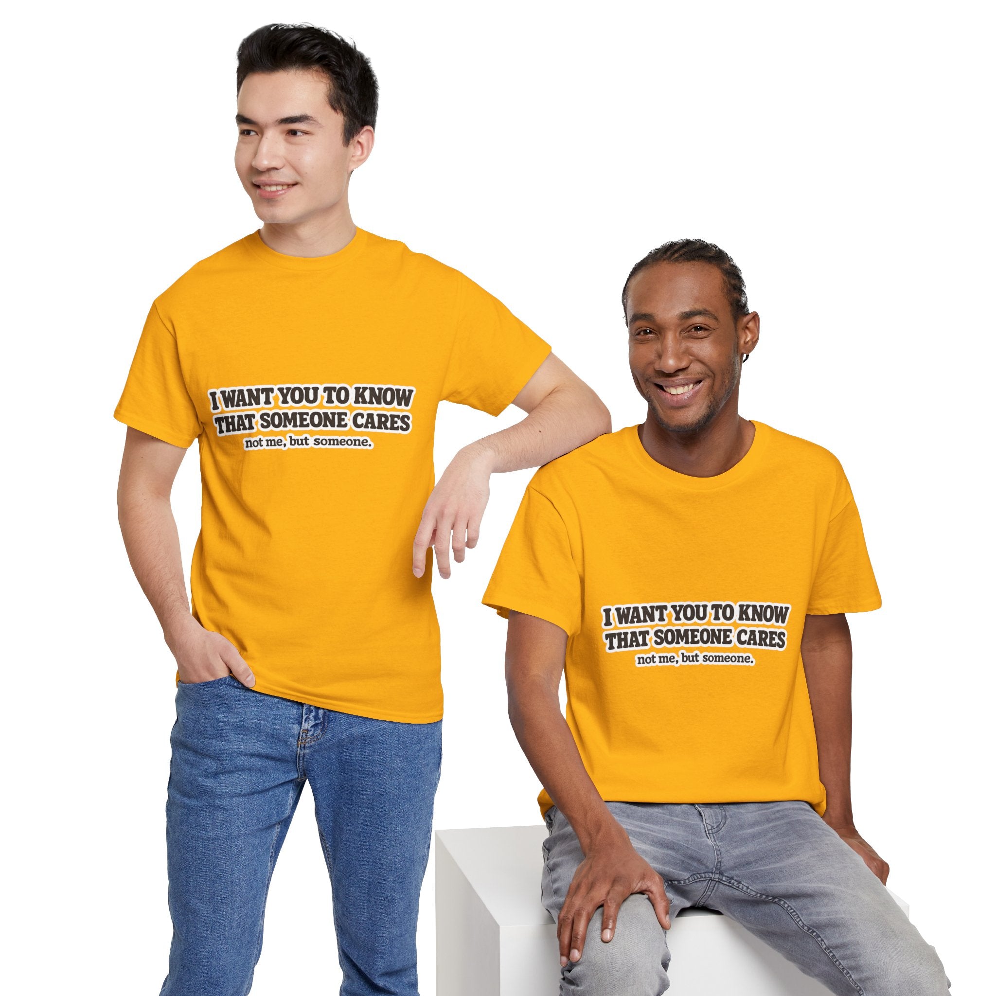 I Want You To Know That Someone Cares Tee — Compassion Message T-Shirt