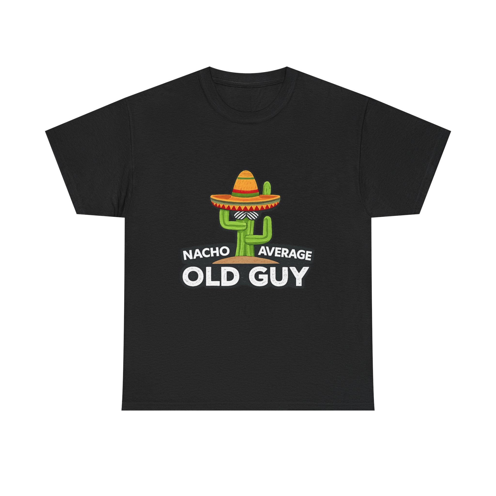Old Guy T-Shirt – "Nacho Average" Cactus  Tee