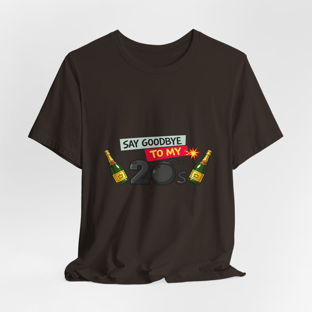 Say Goodbye to My 20s T-Shirt — 20s Birthday Party Tee