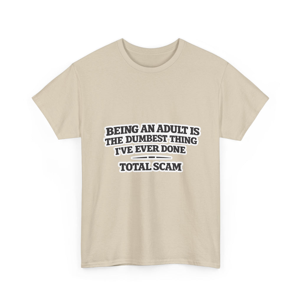 Being An Adult is the Dumbest Thing I've Ever Done Funny Tee Shirt