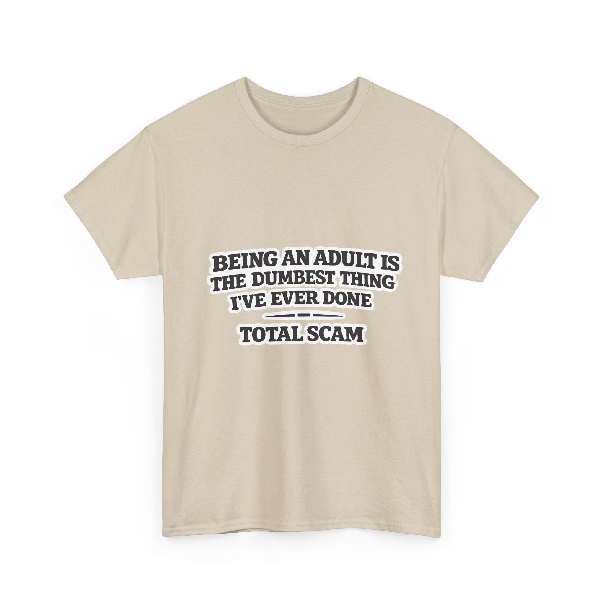 Being An Adult is the Dumbest Thing I've Ever Done Funny Tee Shirt