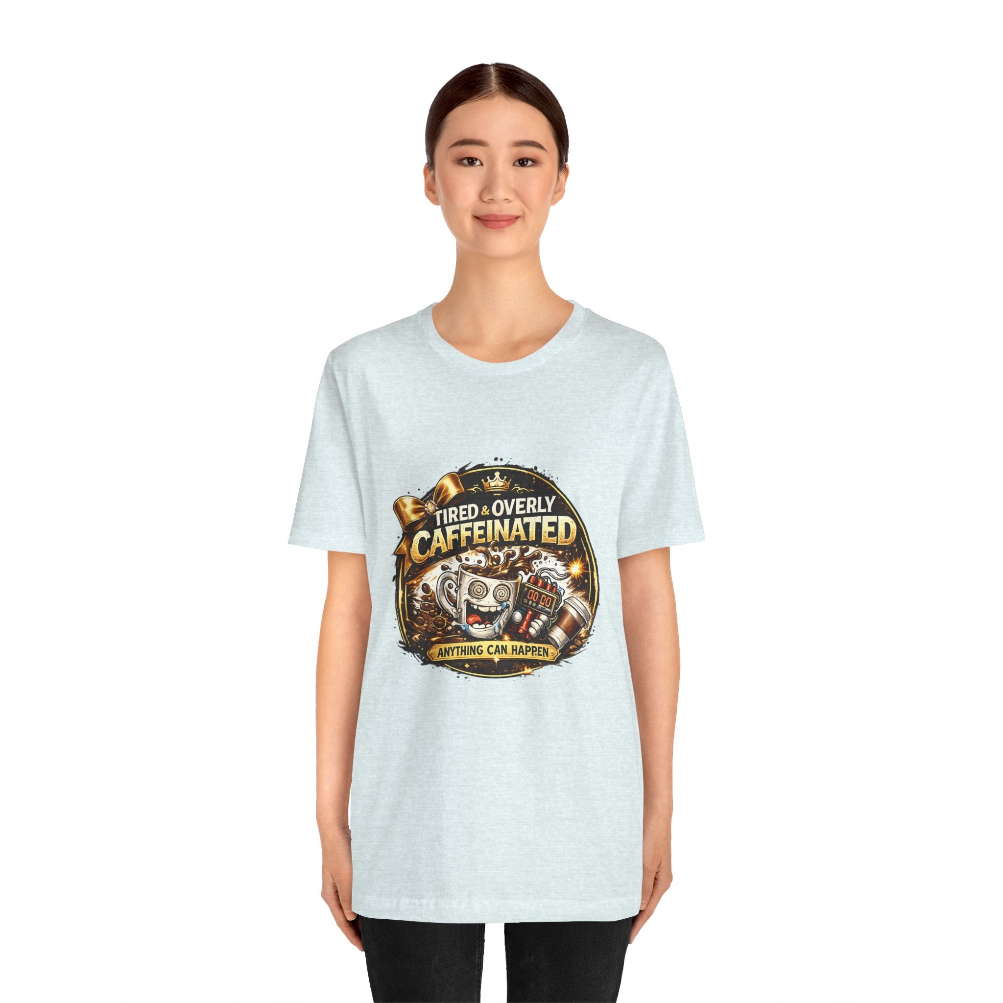"Tired & Overly Caffeinated: Anything Can Happen" Coffee Graphic Tee