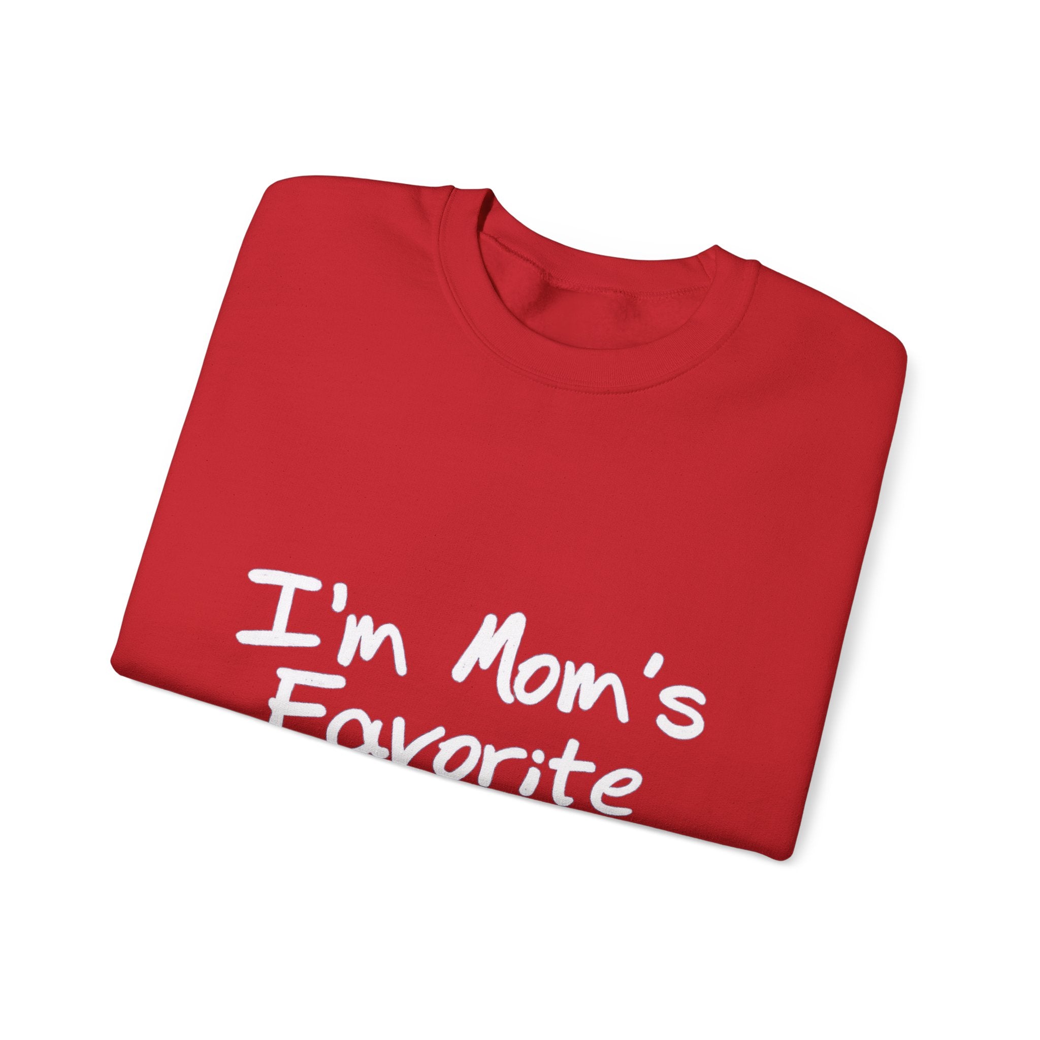 I'm Mom's Favorite Sweatshirt