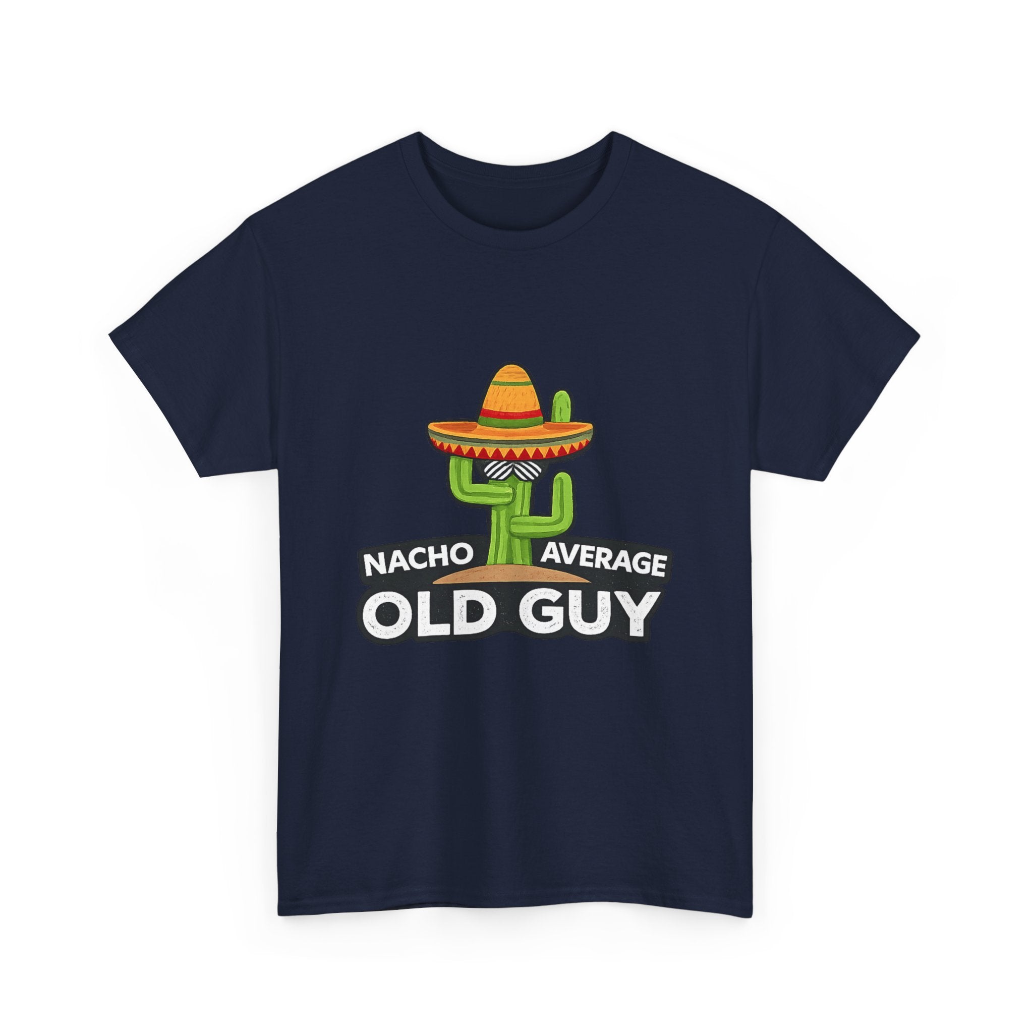 Old Guy T-Shirt – "Nacho Average" Cactus  Tee