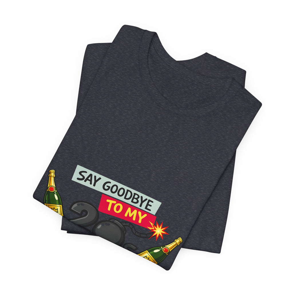 Say Goodbye to My 20s T-Shirt — 20s Birthday Party Tee