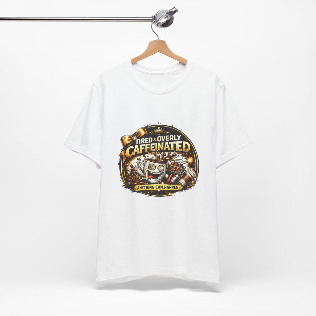 "Tired & Overly Caffeinated: Anything Can Happen" Coffee Graphic Tee