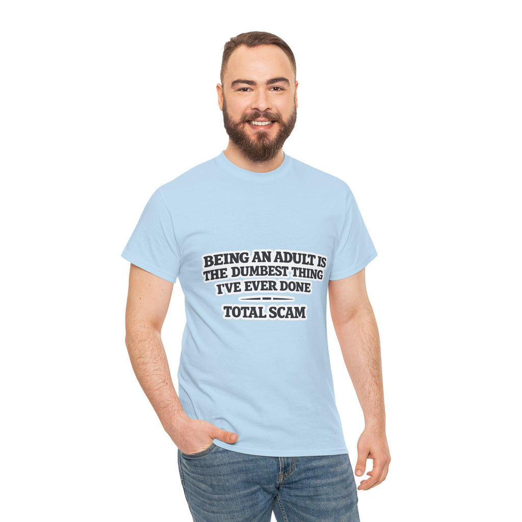 Being An Adult is the Dumbest Thing I've Ever Done Funny Tee Shirt