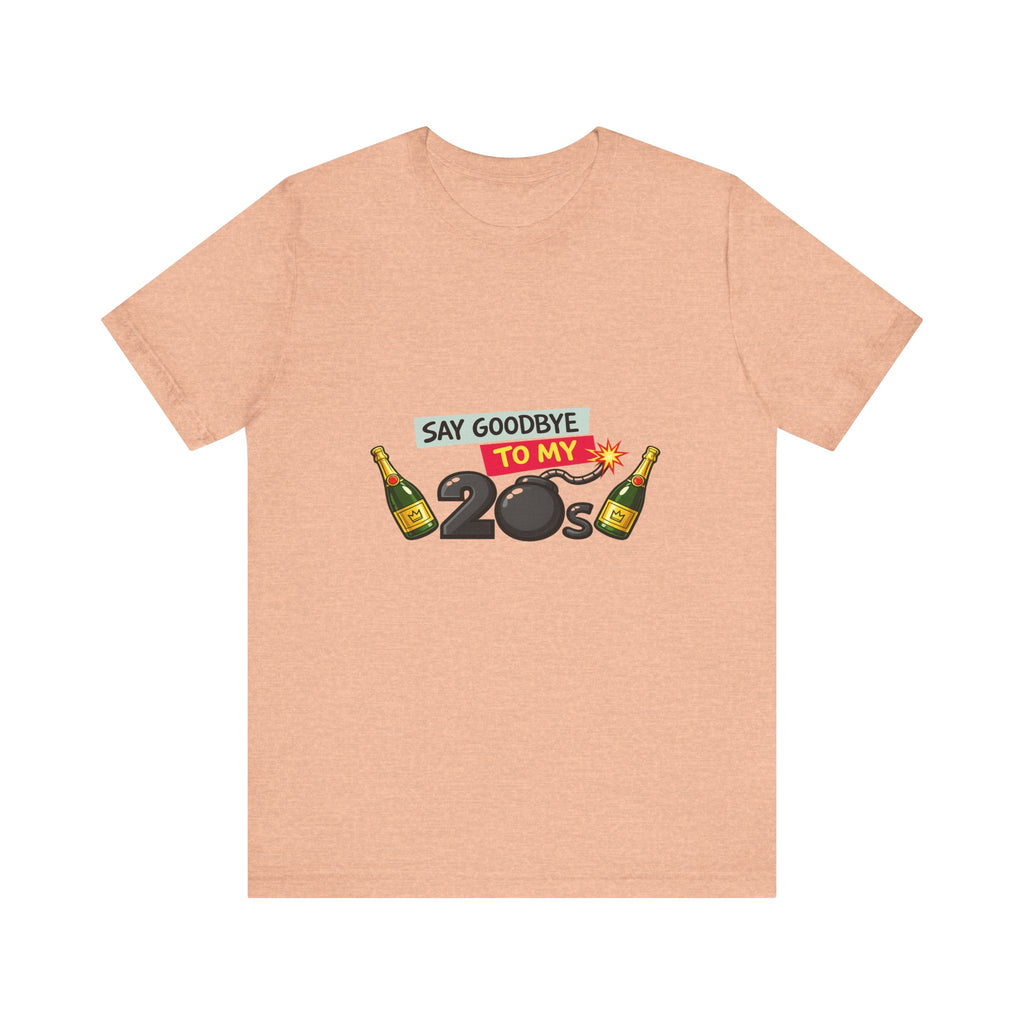 Say Goodbye to My 20s T-Shirt — 20s Birthday Party Tee