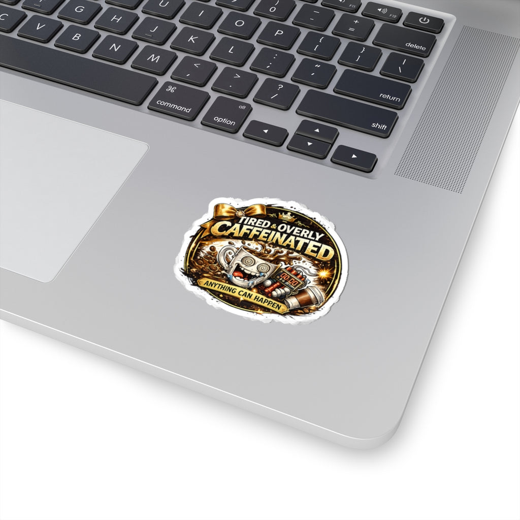 Tired & Overly Caffeinated Sticker — Funny Coffee Laptop Decal ("Anything Can Happen")