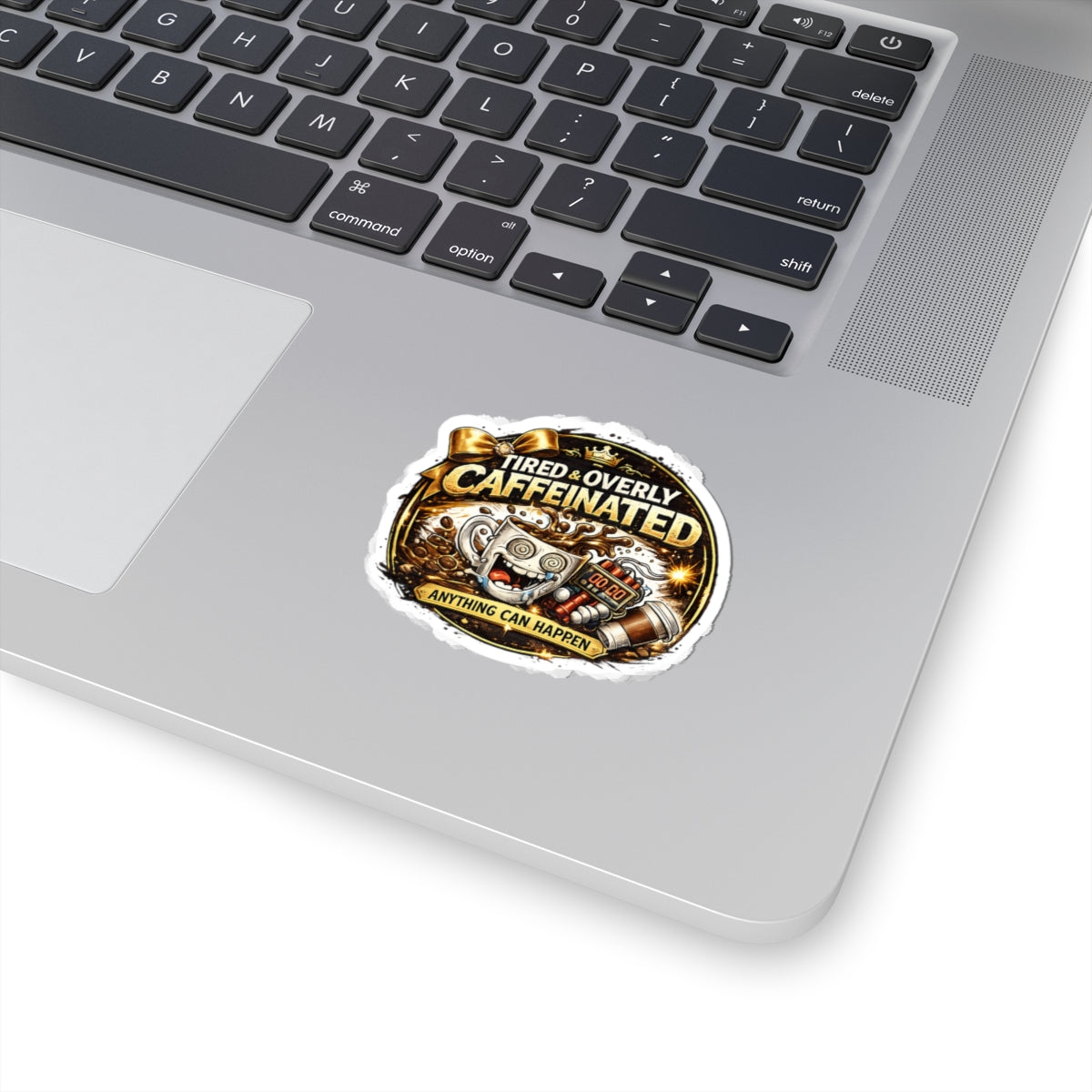 Tired & Overly Caffeinated Sticker — Funny Coffee Laptop Decal ("Anything Can Happen")