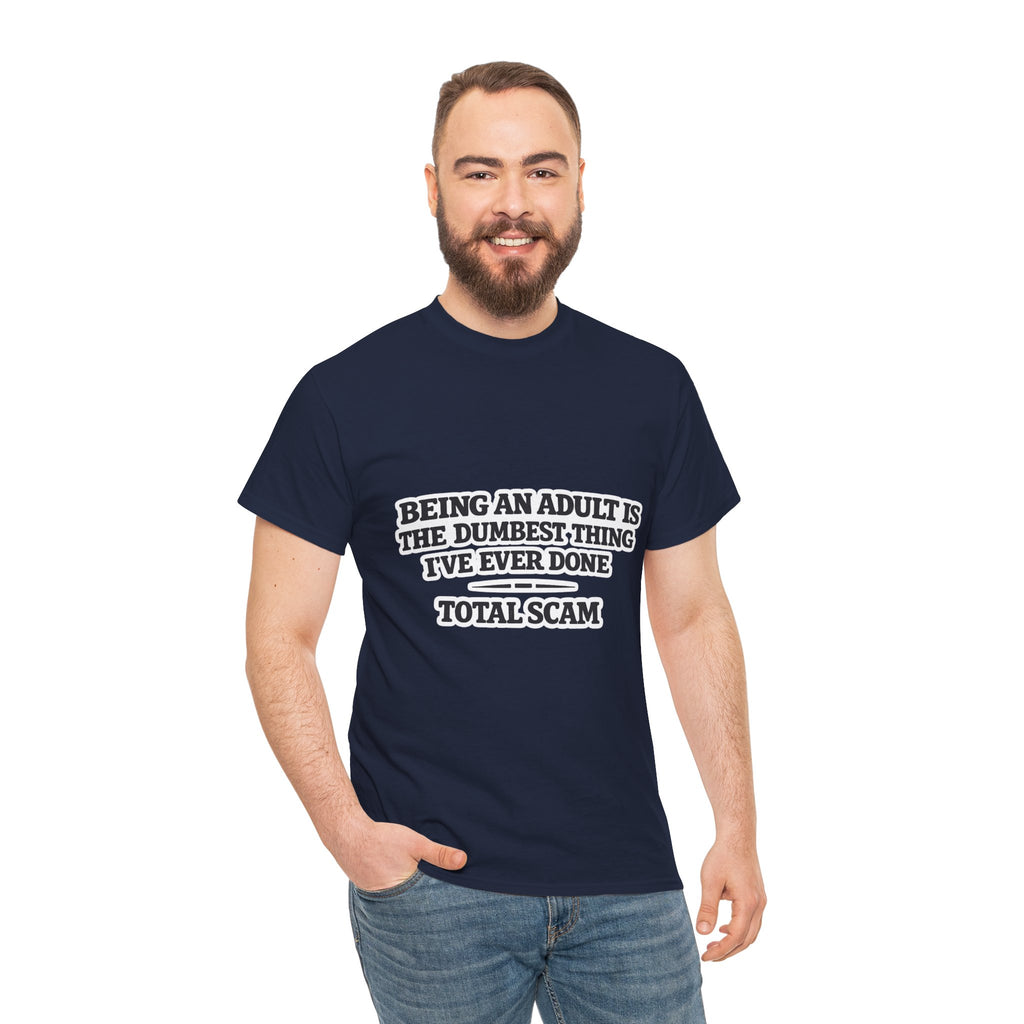Being An Adult is the Dumbest Thing I've Ever Done Funny Tee Shirt