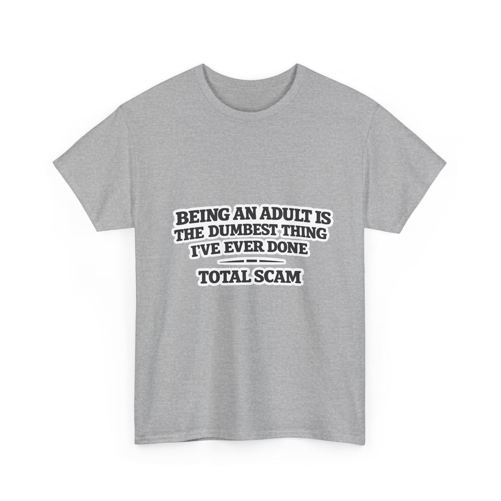Being An Adult is the Dumbest Thing I've Ever Done Funny Tee Shirt