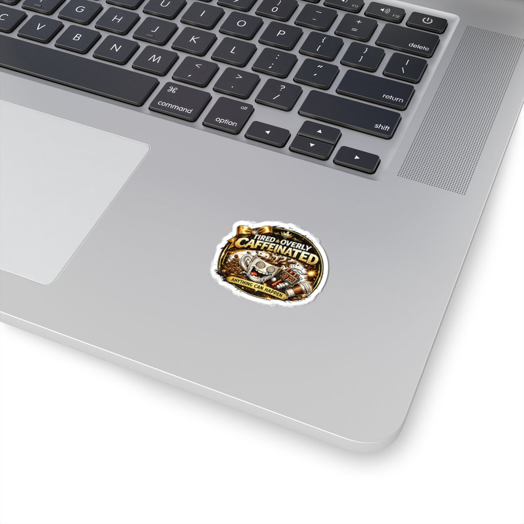 Tired & Overly Caffeinated Sticker — Funny Coffee Laptop Decal ("Anything Can Happen")