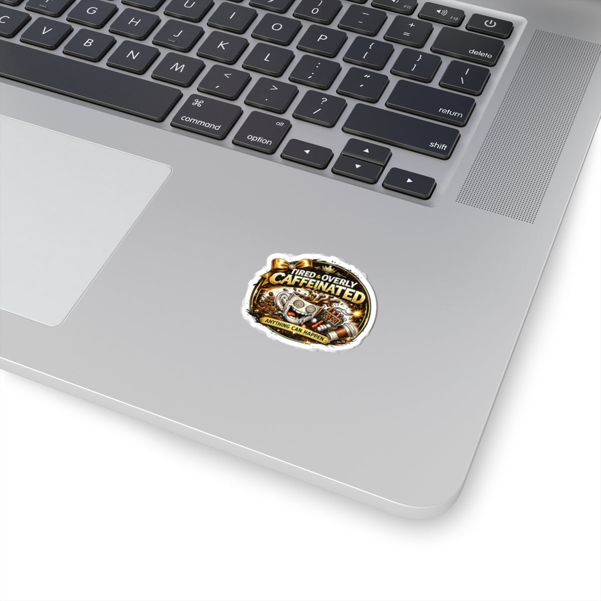 Tired & Overly Caffeinated Sticker — Funny Coffee Laptop Decal ("Anything Can Happen")