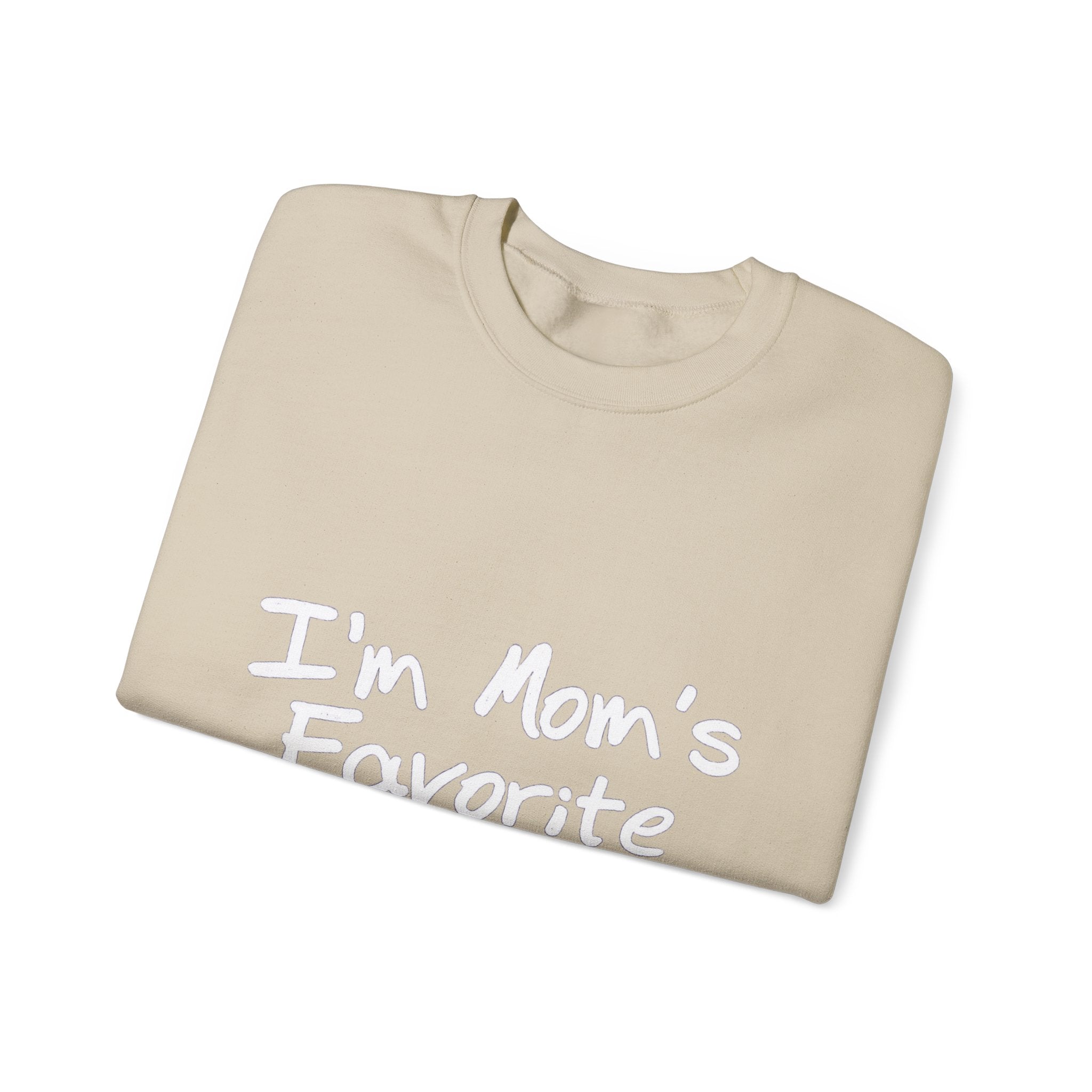 I'm Mom's Favorite Sweatshirt