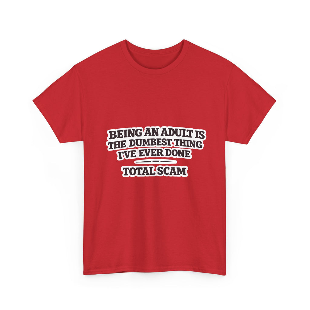 Being An Adult is the Dumbest Thing I've Ever Done Funny Tee Shirt