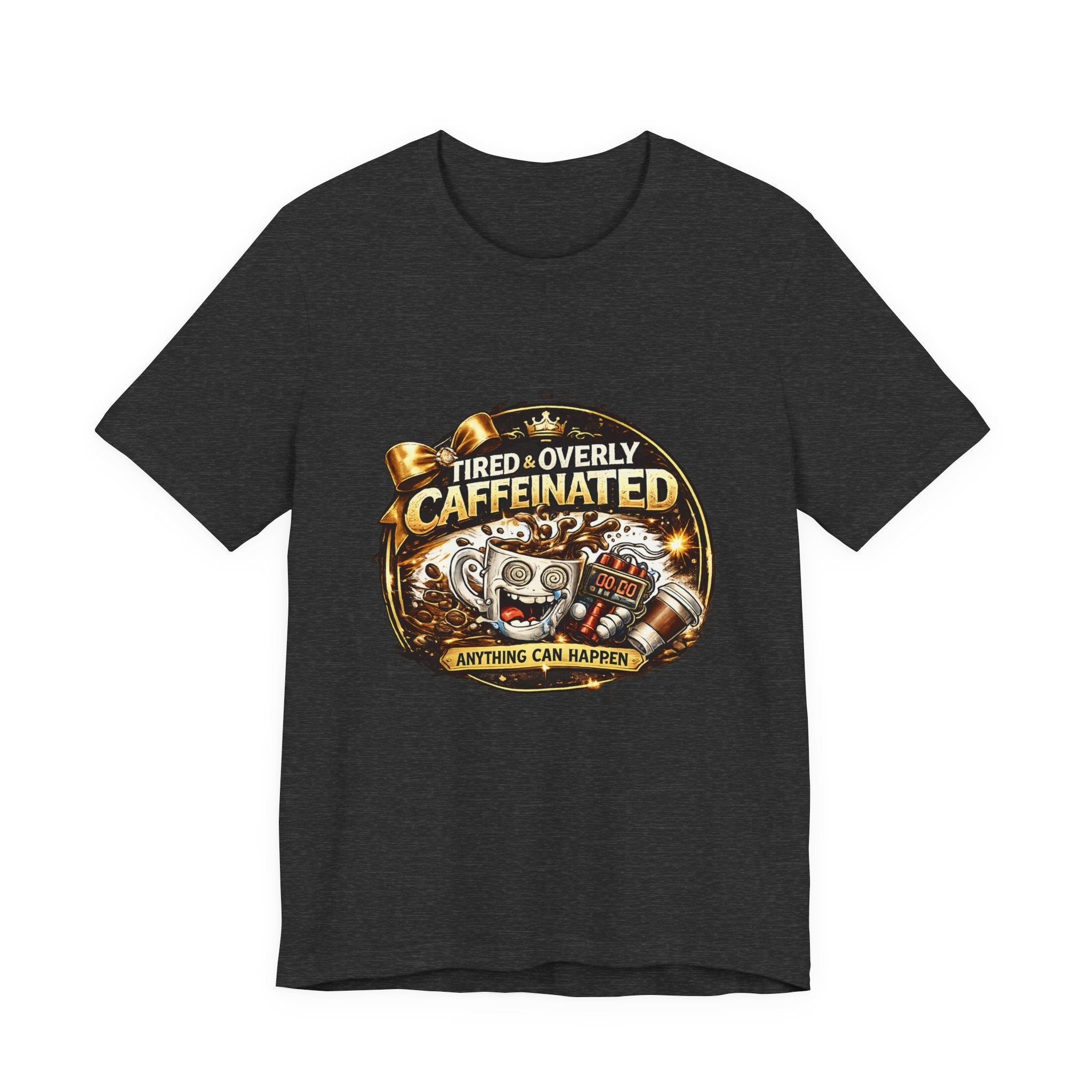 "Tired & Overly Caffeinated: Anything Can Happen" Coffee Graphic Tee